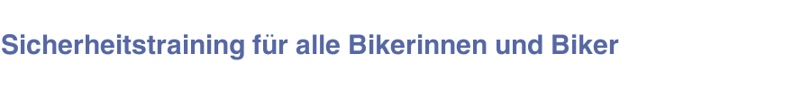 Sicherheitstraining für alle Bikerinnen und Biker